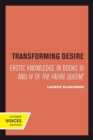 Transforming Desire : Erotic Knowledge in Books III and IV of The Faerie Queene - Book