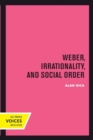 Weber, Irrationality, and Social Order - Book