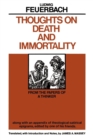 Thoughts on Death and Immortality : From the Papers of a Thinker, along with an Appendix of Theological Satirical Epigrams, Edited by One of his Friends - eBook