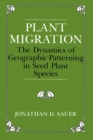 Plant Migration : The Dynamics of Geographic Patterning in Seed Plant Species - eBook