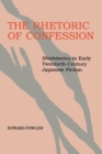 The Rhetoric of Confession : <i>Shishosetsu</i> in Early Twentieth-Century Japanese Fiction - eBook