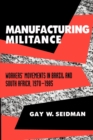 Manufacturing Militance : Workers' Movements in Brazil and South Africa, 1970-1985 - eBook