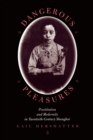Dangerous Pleasures : Prostitution and Modernity in Twentieth-Century Shanghai - eBook