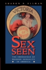 Sex Seen : The Emergence of Modern Sexuality in America - eBook