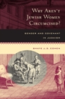Why Aren't Jewish Women Circumcised? : Gender and Covenant in Judaism - eBook