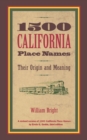 1500 California Place Names : Their Origin and Meaning, A Revised version of <i>1000 California Place Names</i> by Erwin G. Gudde, Third edition - eBook