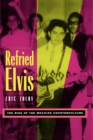 Refried Elvis : The Rise of the Mexican Counterculture - eBook