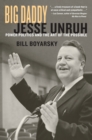 Big Daddy : Jesse Unruh and the Art of Power Politics - eBook