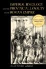 Imperial Ideology and Provincial Loyalty in the Roman Empire - eBook