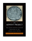 The Advent Project : The Later Seventh-Century Creation of the Roman Mass Proper - eBook