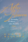 After Heaven : Spirituality in America Since the 1950s - eBook