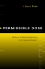 Permissible Dose : A History of Radiation Protection in the Twentieth Century - eBook