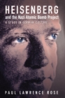 Heisenberg and the Nazi Atomic Bomb Project, 1939-1945 : A Study in German Culture - eBook