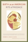 Birth as an American Rite of Passage : Second Edition, With a New Preface - eBook