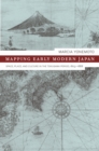 Mapping Early Modern Japan : Space, Place, and Culture in the Tokugawa Period, 1603-1868 - eBook