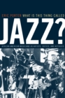 What Is This Thing Called Jazz? : African American Musicians as Artists, Critics, and Activists - eBook