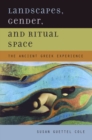 Landscapes, Gender, and Ritual Space : The Ancient Greek Experience - eBook