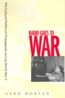 Radio Goes to War : The Cultural Politics of Propaganda during World War II - eBook