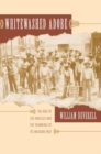 Whitewashed Adobe : The Rise of Los Angeles and the Remaking of Its Mexican Past - eBook