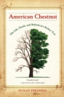 American Chestnut : The Life, Death, and Rebirth of a Perfect Tree - eBook