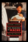 The Meanings of Macho : Being a Man in Mexico City - eBook