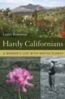 Hardy Californians : A Woman's Life with Native Plants - eBook