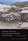 Human Impacts on Ancient Marine Ecosystems : A Global Perspective - eBook