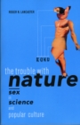 The Trouble with Nature : Sex in Science and Popular Culture - eBook
