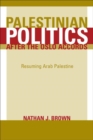 Palestinian Politics after the Oslo Accords : Resuming Arab Palestine - eBook