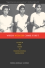 When Women Come First : Gender and Class in Transnational Migration - eBook