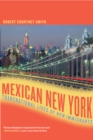 Mexican New York : Transnational Lives of New Immigrants - eBook