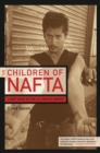 The Children of NAFTA : Labor Wars on the U.S./Mexico Border - eBook