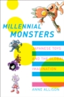 Millennial Monsters : Japanese Toys and the Global Imagination - eBook