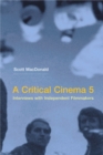 A Critical Cinema 5 : Interviews with Independent Filmmakers - eBook