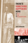 There's Something Happening Here : The New Left, the Klan, and FBI Counterintelligence - eBook