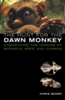 The Hunt for the Dawn Monkey : Unearthing the Origins of Monkeys, Apes, and Humans - eBook