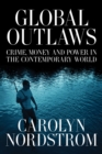 Global Outlaws : Crime, Money, and Power in the Contemporary World - eBook