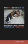 The War Comes Home : Washington's Battle against America's Veterans - eBook