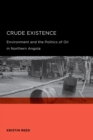 Crude Existence : Environment and the Politics of Oil in Northern Angola - eBook