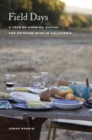 Field Days : A Year of Farming, Eating, and Drinking Wine in California - eBook