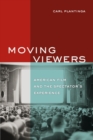 Moving Viewers : American Film and the Spectator's Experience - eBook