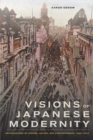 Visions of Japanese Modernity : Articulations of Cinema, Nation, and Spectatorship, 1895-1925 - eBook