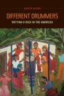 Different Drummers : Rhythm and Race in the Americas - eBook