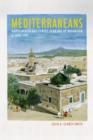 Mediterraneans : North Africa and Europe in an Age of Migration, c. 1800-1900 - eBook