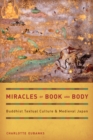 Miracles of Book and Body : Buddhist Textual Culture and Medieval Japan - eBook