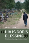 "HIV is God's Blessing" : Rehabilitating Morality in Neoliberal Russia - eBook