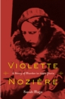 Violette Noziere : A Story of Murder in 1930s Paris - eBook
