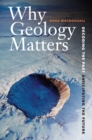 Why Geology Matters : Decoding the Past, Anticipating the Future - eBook