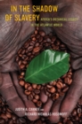 In the Shadow of Slavery : Africa's Botanical Legacy in the Atlantic World - eBook
