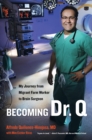 Becoming Dr. Q : My Journey from Migrant Farm Worker to Brain Surgeon - eBook